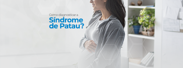 Síndrome de Patau: entenda suas maneiras de diagnóstico