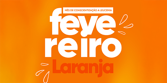 Fevereiro Laranja e leucemia: por que o diagnóstico precoce salva vidas